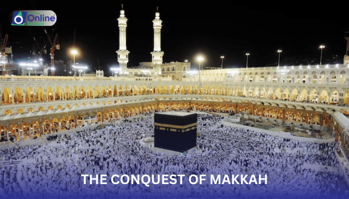 Lesson 01:  The Conquest of Makkah